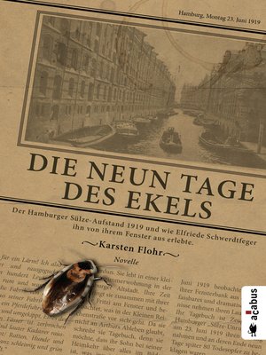 cover image of Die neun Tage des Ekels. Der Hamburger Sülze-Aufstand 1919 und wie Elfriede Schwerdtfeger ihn von ihrem Fenster aus erlebte